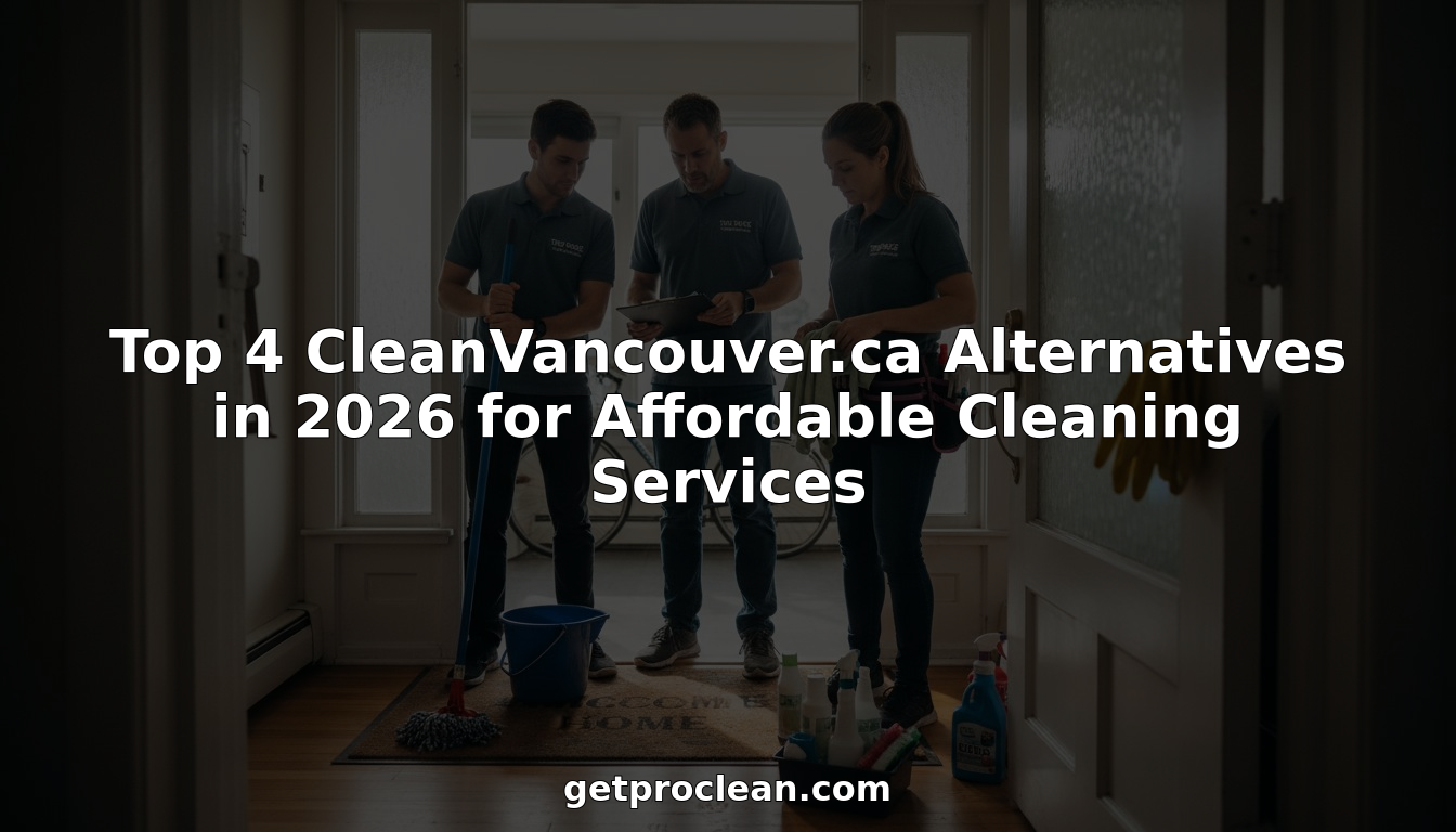 Top 4 CleanVancouver.ca Alternatives in 2026 for Affordable Cleaning Services